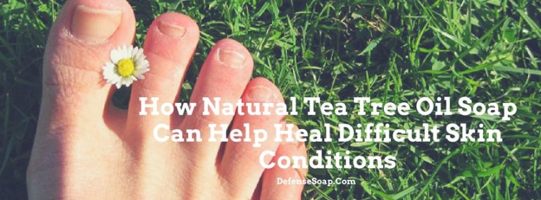 How Natural Tea Tree Oil Soap Can Help Heal Difficult Skin Conditions